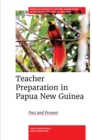 Teacher Preparation in Papua New Guinea : Past and Present - eBook