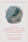 Social Constructions of Migration in Nigeria and Zimbabwe : Discourse, Rhetoric, and Identity - eBook