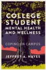 College Student Mental Health and Wellness : Coping on Campus - Book