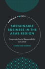 Sustainable Business in the Arab Region : Corporate Social Responsibility vs Culture - Book