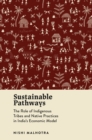 Sustainable Pathways : The Role of Indigenous Tribes and Native Practices in India's Economic Model - eBook