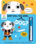 What Will You Wear, Dog? A magic water painting book about going to a fancy-dress party! - Book