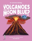 Can Volcanoes Turn the Moon Blue? : Discover the science behind volcanology - Book