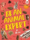 Be an Animal Expert : Unplug and get ready for some amazing outdoor adventures - Book