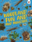 Woodland Fun and Mud Monsters : Unplug and get ready for some amazing outdoor adventures - Book