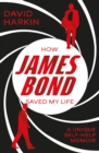 How James Bond Saved My Life - eBook