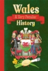 Wales : A Very Peculiar History - Book