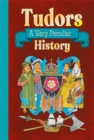 Tudors : A Very Peculiar History - Book