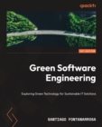 Green Software Engineering : Exploring Green Technology for Sustainable IT Solutions - eBook