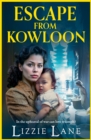 Escape from Kowloon : A sweeping, emotional historical saga from bestseller Lizzie Lane for 2024 - eBook