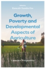 Growth, Poverty and Developmental Aspects of Agriculture : Countries' Perspectives - Book