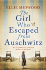 The Girl Who Escaped from Auschwitz : A totally gripping and absolutely heartbreaking World War 2 page-turner, inspired by a true story - Book