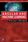 Angular and Machine Learning Pocket Primer : A Comprehensive Guide to Angular and Integrating Machine Learning - eBook