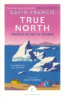 True North: Travels in Arctic Europe - Book