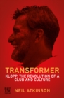 Transformer : Klopp, the Revolution of a Club and Culture - eBook