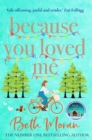 Because You Loved Me : The perfect uplifting read from Beth Moran, author of Let It Snow - eBook