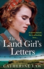 The Land Girl's Letters : A heartfelt historical romance from Catherine Law for 2024 - eBook