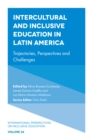 Intercultural and Inclusive Education in Latin America : Trajectories, Perspectives and Challenges - Book