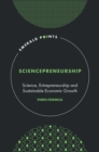 Sciencepreneurship : Science, Entrepreneurship and Sustainable Economic Growth - eBook