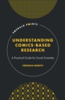 Understanding Comics-Based Research : A Practical Guide for Social Scientists - Book