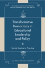 Transformative Democracy in Educational Leadership and Policy : Social Justice in Practice - Book