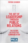 The Art of Leadership through Public Relations : The Future of Effective Communication - eBook