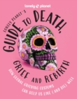 Lonely Planet's Guide to Death, Grief and Rebirth - Book