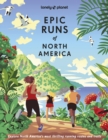 Lonely Planet Epic Runs of North America - Book