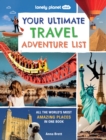 Lonely Planet Kids Your Ultimate Travel Adventure List - Book