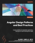 Angular Design Patterns and Best Practices : Create scalable and adaptable applications that grow to meet evolving user needs - Book