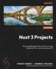 Nuxt 3 Projects : Build scalable applications with Nuxt 3 using TypeScript, Pinia, and Composition API - eBook