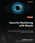 Security Monitoring with Wazuh : A hands-on guide to effective enterprise security using real-life use cases in Wazuh - eBook