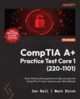 CompTIA A+ Practice Test Core 1 (220-1101) : Over 500 practice questions to help you pass the CompTIA A+ Core 1 exam on your first attempt - eBook