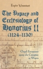 The Papacy and Ecclesiology of Honorius II (1124-1130) : Church Governance after the Concordat of Worms - Book