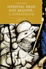 Medieval Arms and Armour: A  Sourcebook. Volume III: 1450-1500 - Book