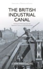 The British Industrial Canal : Reading the Waterways from the Eighteenth Century to the Anthropocene - eBook