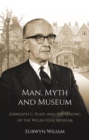 Man, Myth and Museum : Iorwerth C. Peate and the Making of the Welsh Folk Museum - eBook