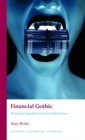 Financial Gothic : Monsterized Capitalism in American Gothic Fiction - Book
