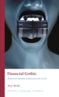 Financial Gothic : Monsterized Capitalism in American Gothic Fiction - eBook