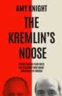 The Kremlin's Noose : Vladimir Putin’s Blood Feud with the Oligarch Who Made Him Ruler of Russia - Book