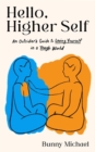 Hello, Higher Self : An Outsider's Guide to Loving Yourself in a Tough World - Book