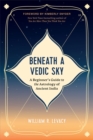 Beneath a Vedic Sky : A Beginner's Guide to the Astrology of Ancient India - Book