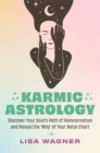 Karmic Astrology : Discover Your Soul’s Path of Reincarnation and Reveal the 'Why' of Your Natal Chart - Book