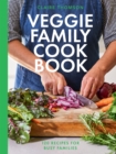 The Veggie Family Cookbook : 120 Recipes for Busy Families - eBook