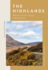 The Highlands : Where to Eat, Sleep and Explore - Book