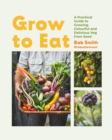 Grow to Eat : Growing Colourful And Tasty Vegetables From Seed - Book
