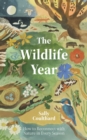 The Wildlife Year : How to Reconnect with Nature Through the Seasons - Book