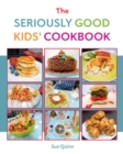 The Seriously Good Kids' Cookbook - Book