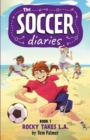 The Soccer Diaries Book 1: Rocky Takes L.A. - Book