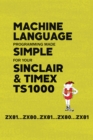 Machine Language Programming Made Simple for your Sinclair & Timex TS1000 - Book